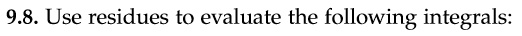 9.8. Use residues to evaluate the following integrals: