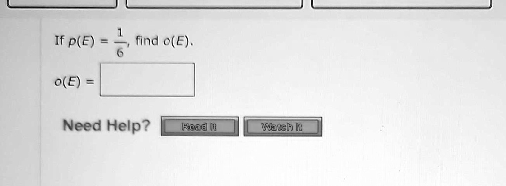 If p(E) = (1)/(6), find o(E).o(E) =