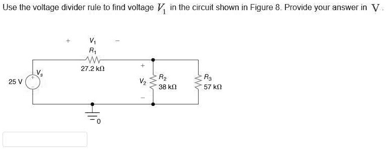 Solved Use The Voltage Divider Rule To Find Voltage V1 In The Circuit Shown In Figure 8 0037