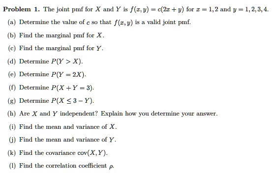 SOLVED: Problem The joint pmf for X and Y is f(z;y) = c(2r +y) for I ...