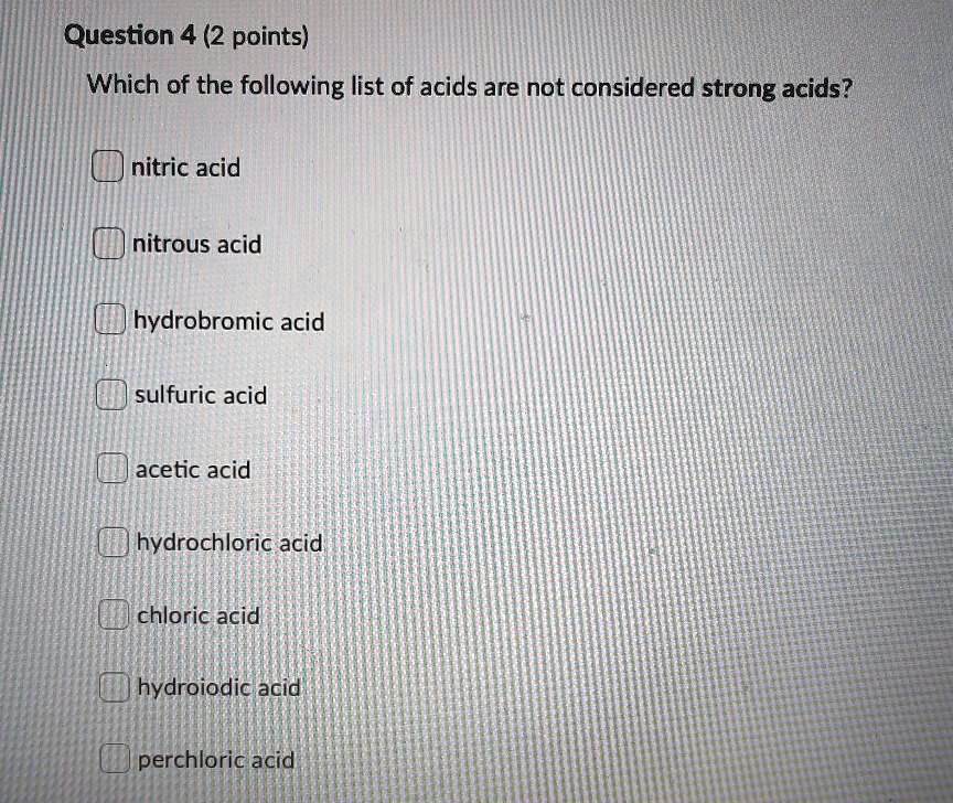 SOLVEDQuestion 4 (2 points) Which of the following list of acids are