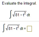 Evaluate the integral.

∫√(81 - t^2) dt 

∫√(81 - t^2) dt =