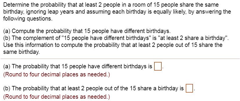 SOLVED: Determine the probability that at least 2 people in a room of