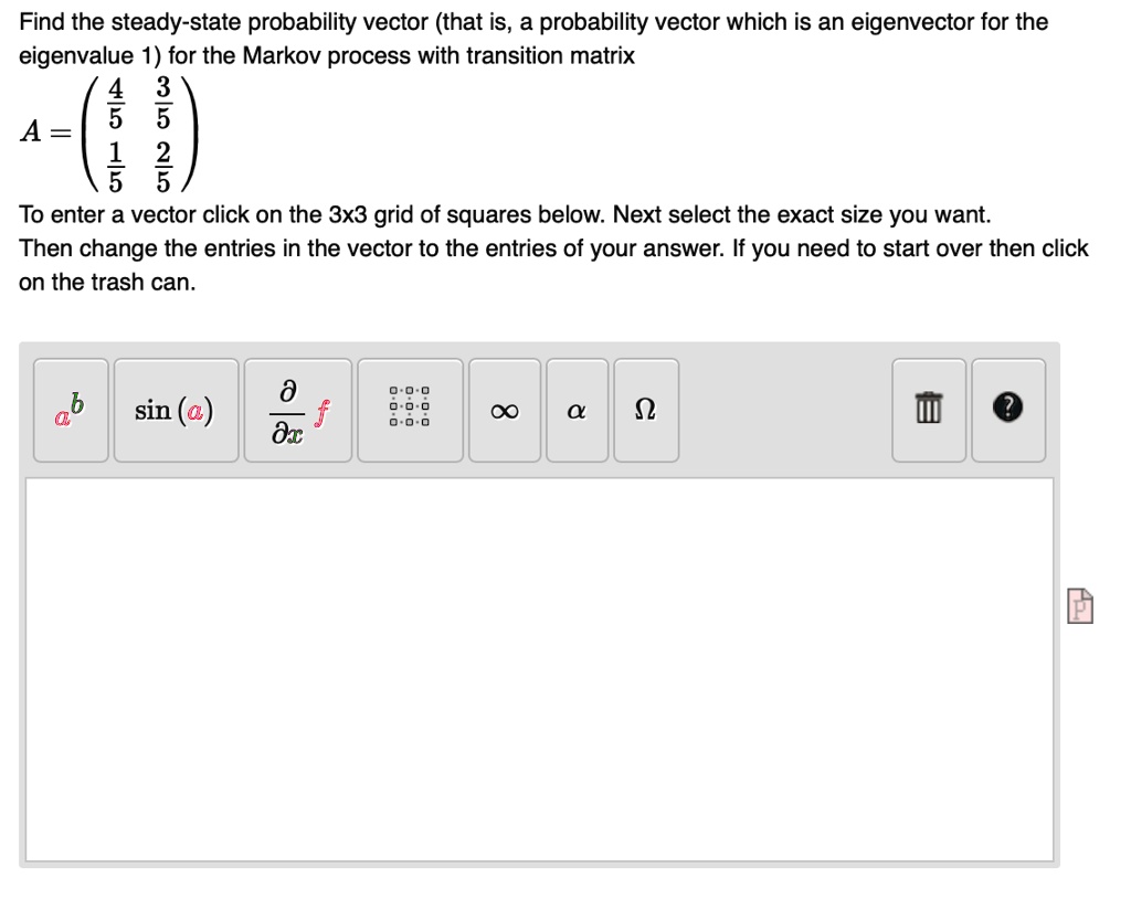 Find the steady state probability vector that is a...