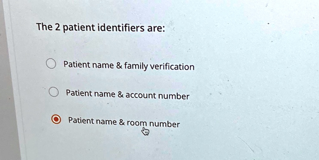 SOLVED: The 2 patient identifiers are: Patient name family verification ...