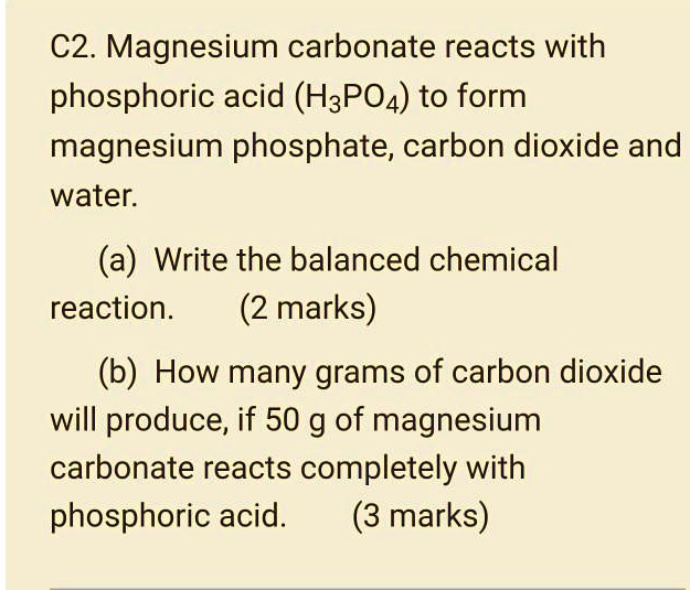SOLVED C2. Magnesium carbonate reacts with phosphoric acid (H3PO4) to
