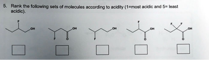 Solved Rank The Following Sets Of Molecules According To Acidity 1 Most Acidic And 5 Least