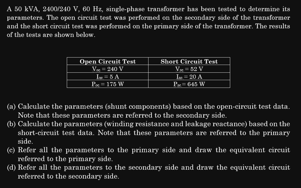 SOLVED A 50 kVA, 2400/240 V, 60 Hz, singlephase transformer has been
