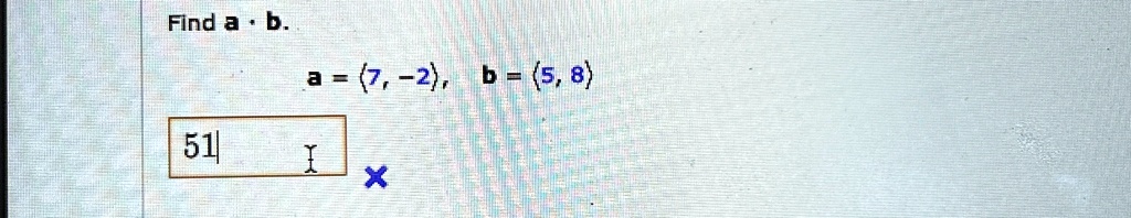 find mathbfa cdot mathbfb mathbfa 7 2 mathbfb 5 8 51 85024