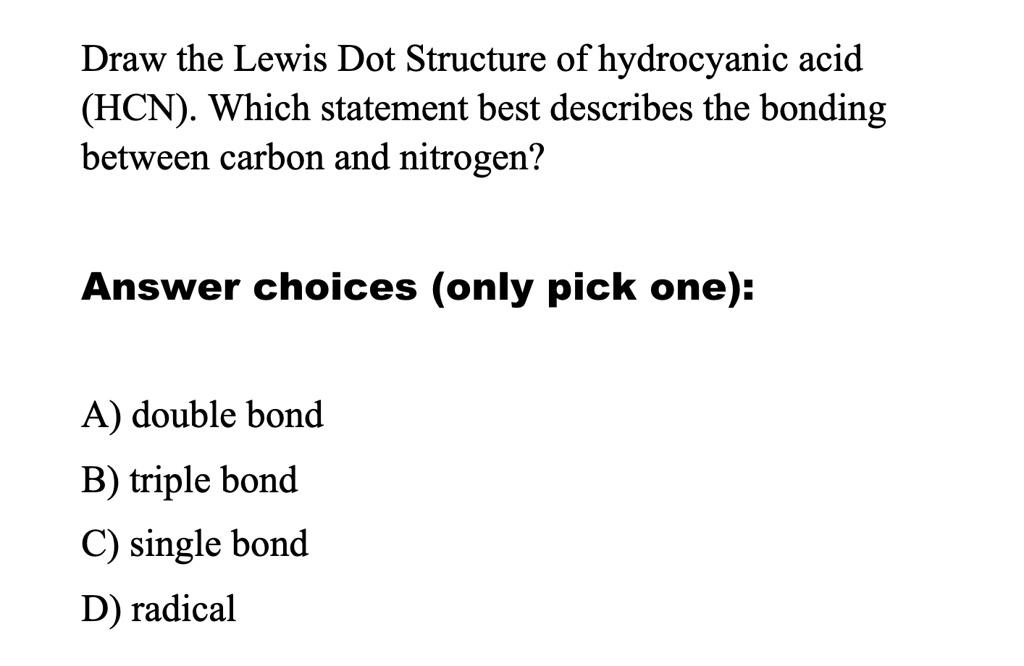 SOLVED: Draw The Lewis Dot Structure Of Hydrocyanic Acid (HCN) Which ...