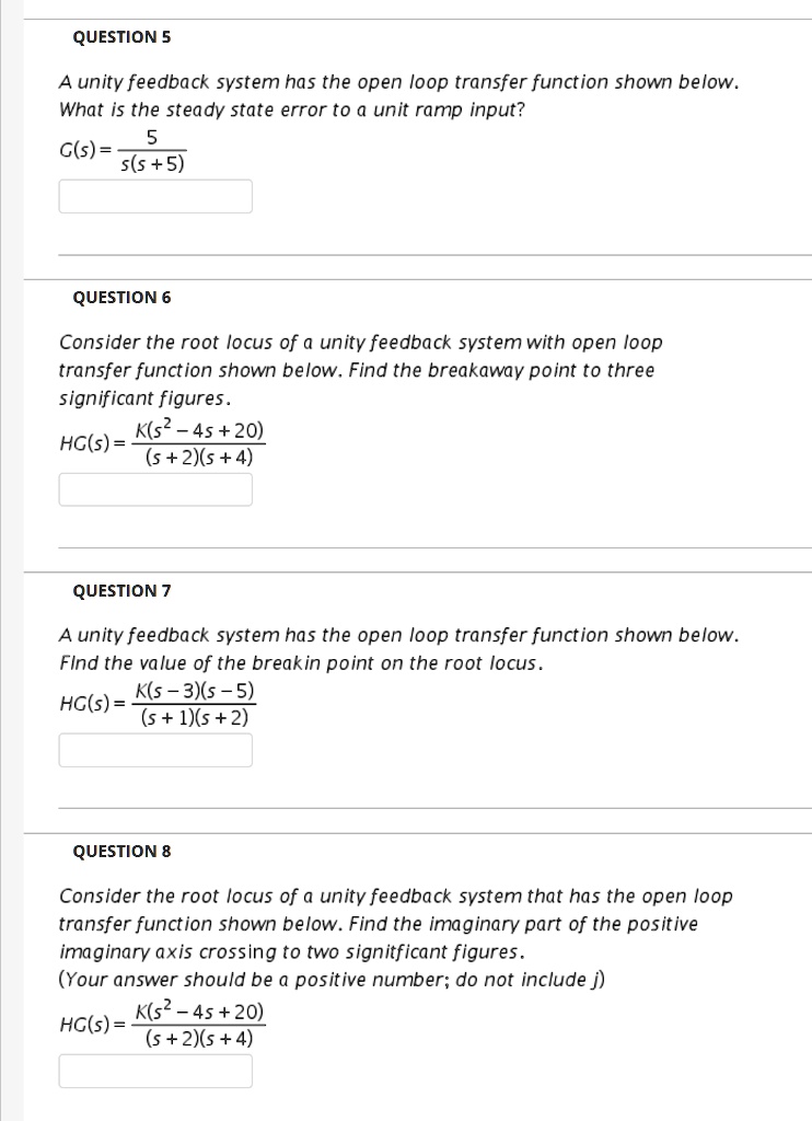 SOLVED: QUESTION 5 A unity feedback system has the open loop transfer ...