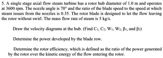 SOLVED: thanks 5.A single stage axial flow steam turbine has a rotor ...