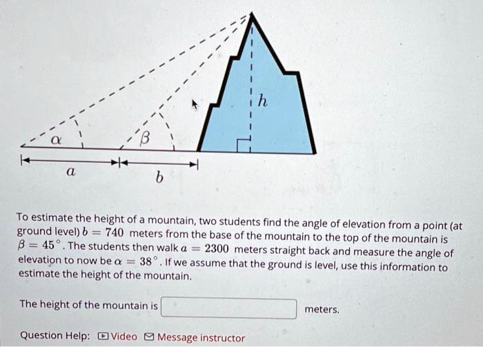SOLVED To estimate the height of a mountain, two students find the