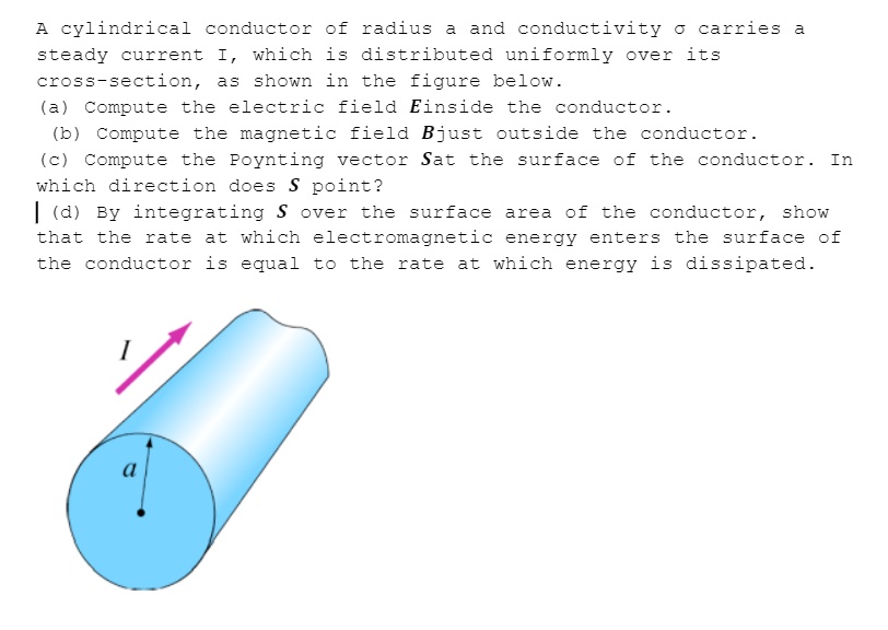 A Cylindrical Conductor Of Radius A And Conductivity O Carries A Steady ...