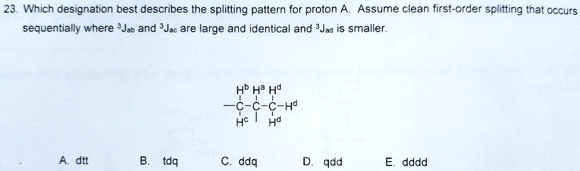 SOLVED: 23. Which Designation Best Describes The Splitting Pattern For ...