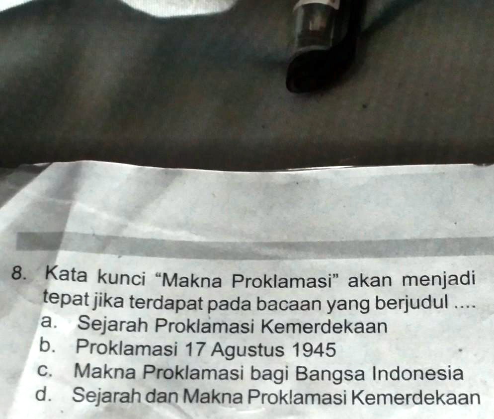 SOLVED: Jawab Plissssssssssss 8 . Kata Kunci Makna Proklamasi' Akan ...