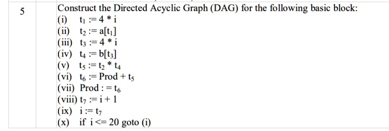 5 Construct the Directed Acyclic Graph (DAG) for the following basic ...
