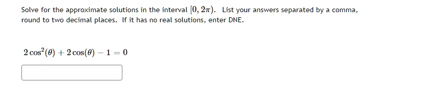 SOLVED: Solve for the approximate solutions in the interval [0, 2Ï