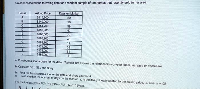 a realtox collocrad tho following data mndam sample of ten homes that recently sold in her area hoise asxngpdce 5114500 5149900 5154700 5159900 16000j 5185902 5169702 5471900 5175dc0 5289900 47197