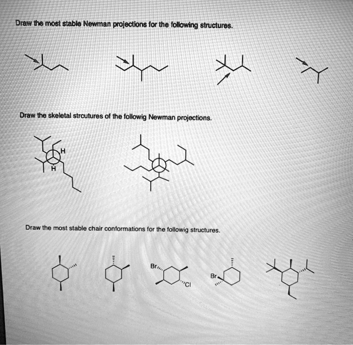 SOLVED:Draw te most stabla Newman projections Ior the follwing ...