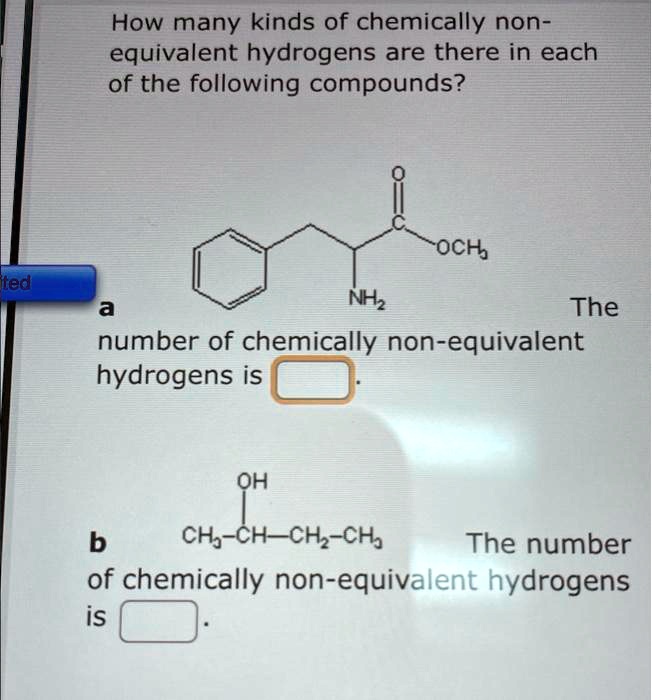 [GET ANSWER] How many kinds of chemically non- equivalent hydrogens are ...