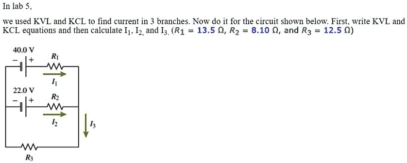 Solved: In Lab 5 We Used Kvl And Kcl To Find Current In 3 Branches Now 