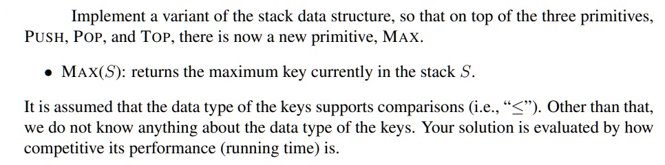 Implement a variant of the stack data structure, so that on top of the ...