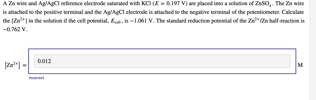SOLVED: A Zn wire and Ag/AgCl reference electrode saturated with KCI (E ...