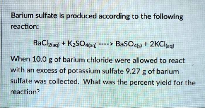 Solved Barium Sulfate Is Produced According To The Following Reaction Bacl2aq K2so4aq â 7177