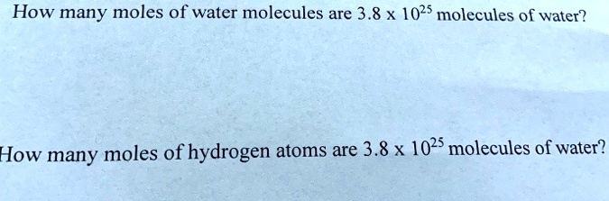 How many moles of water molecules are 3.8 x 1025 mole… - SolvedLib