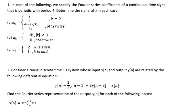 1. In each of the following, we specify the Fourier series coefficients ...