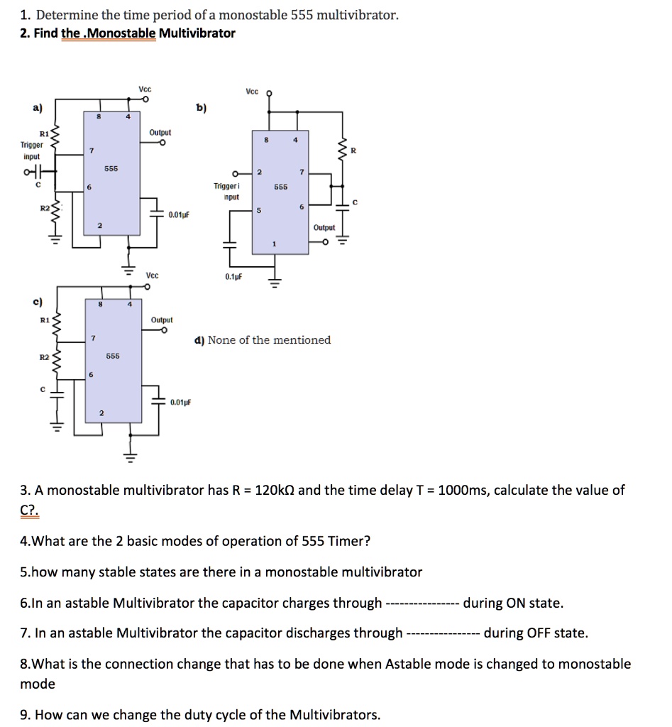 SOLVED 1. Determine the time period of a monostable 555 multivibrator. 2. Find the Monostable