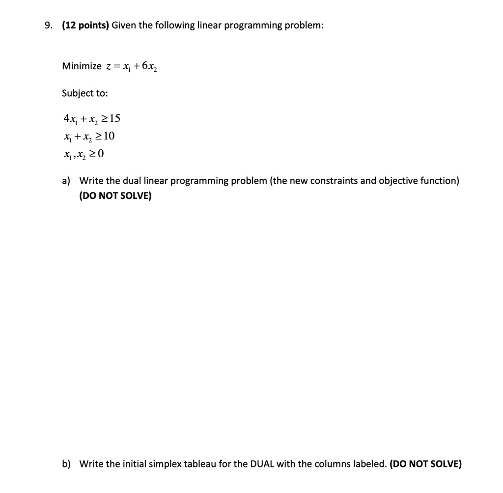 SOLVED: 9. (12 points) Given the following linear programming problem ...