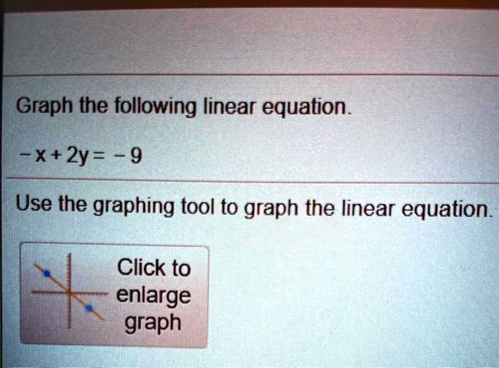 SOLVED Graph the following linear equation. x+2y= 9 Use the graphing