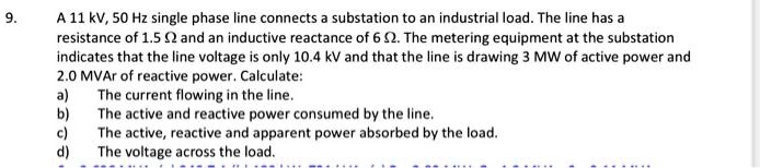 SOLVED: A 11 kV, 50 Hz single-phase line connects a substation to an ...