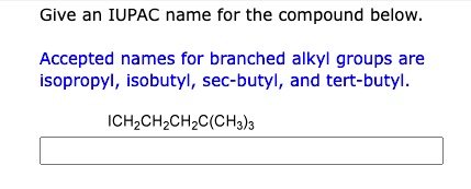 SOLVED: Give An IUPAC Name For The Compound Below. Accepted Names For ...