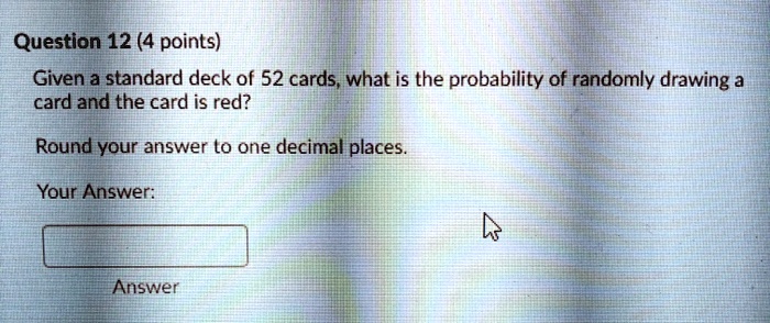 Given a standard deck of 52 cards, what is the probability of randomly drawing a card and the card is red?
Round your answer to one decimal places.
