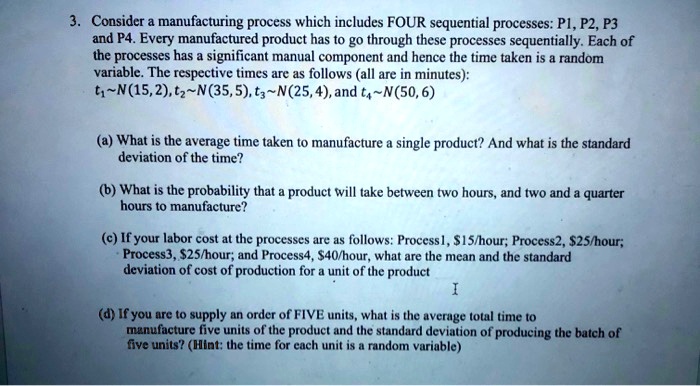 Solved: Consider A Manufacturing Process Which Includes Four Sequential 