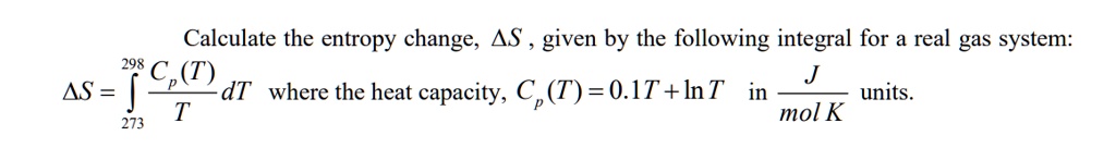 Solved:calculate The Entropy Change, As Given By The Following Integral 