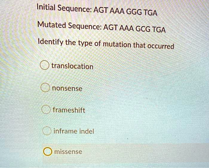 SOLVED Initial Sequence AGT AAA GGG TGA Mutated Sequence AGT AAA GCG