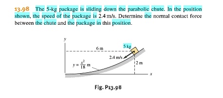 SOLVED: 13-98 The 5-kg package is sliding down the parabolic chute. In ...