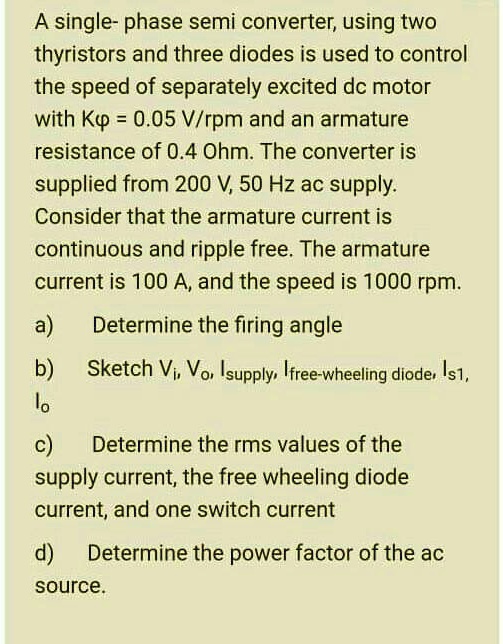 SOLVED A singlephase semiconverter, using two thyristors and three