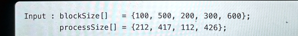 input blocksize 100 500 200 300 600 processsize 212 417 112 426 69458
