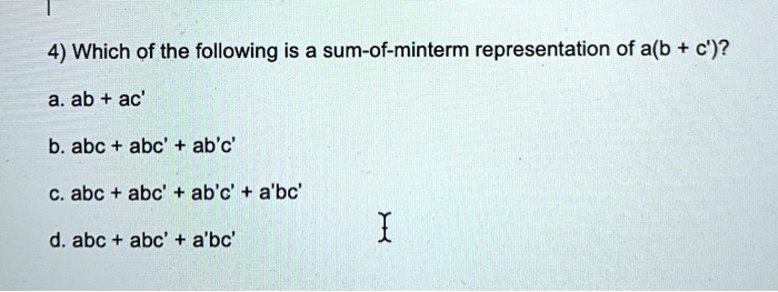 SOLVED: Which Of The Following Is A Sum-of-minterm Representation Of A ...