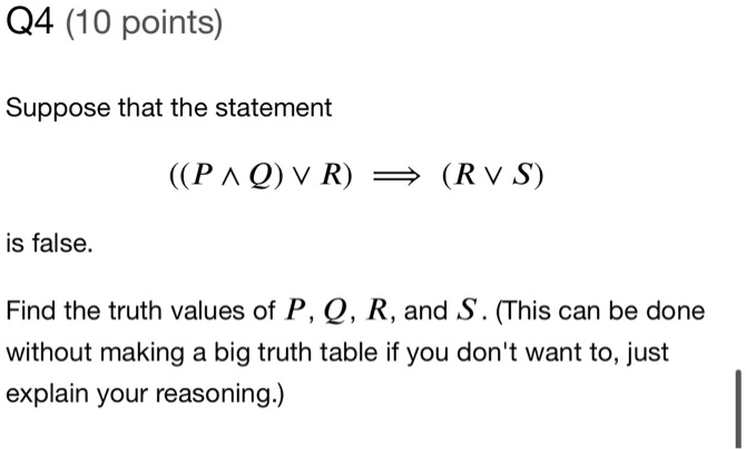 Solved Q4 10 Points Suppose That The Statement P Q V R Rv S Is False Find The Truth Values Of P Q R And S This Can Be Done Without