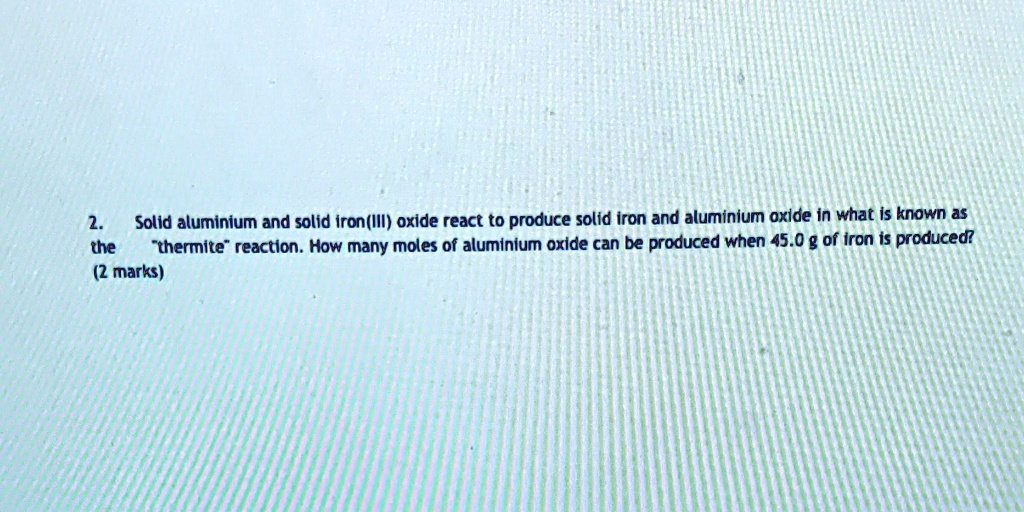 SOLVED Solid aluminium and solid iron(III) oxide react to produce
