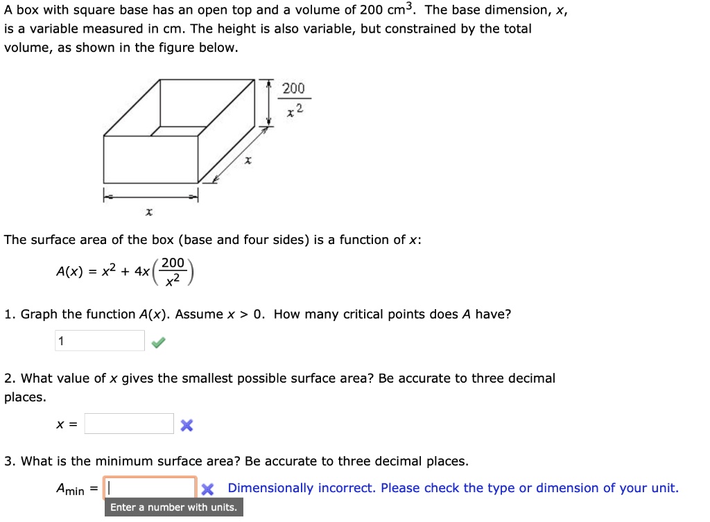SOLVED A box with square base has an open top and a volume of 200 cm3