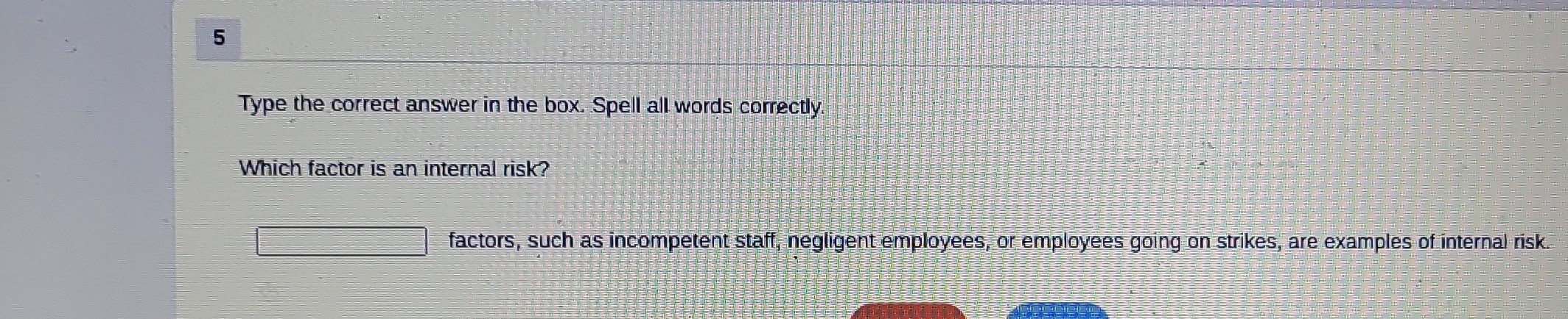 SOLVED: 5 Type the correct answer in the box. Spell all words correctly ...