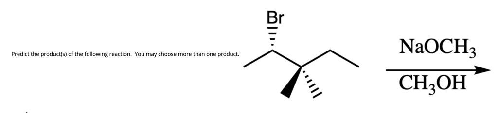 Naoch SOLVED: Predict the product(s) of the following reaction; You may ...