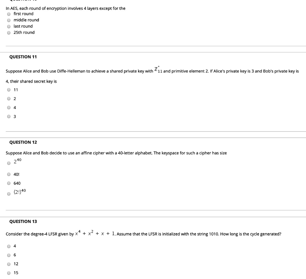 in aeseach round of encryption involves 4 layers except for the o first round o middle round last round 25th round question 11 4 their shared secret key is o 11 0 4 3 question 12 suppose ali 25458